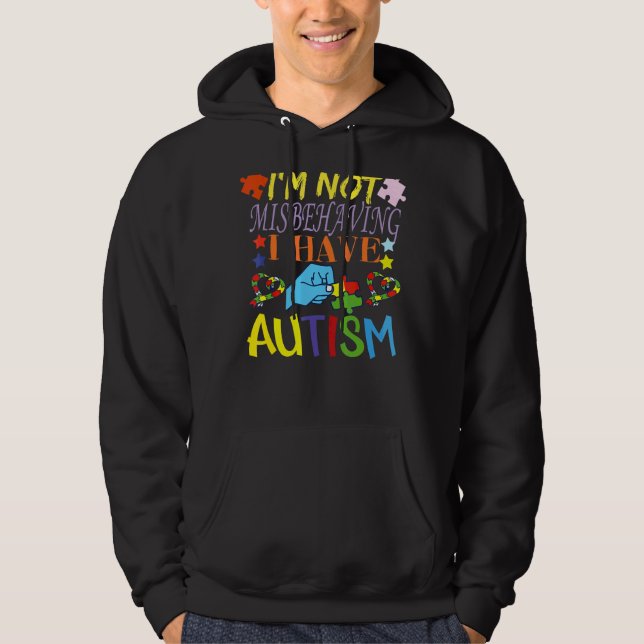 I'm Not Misbehaving I Have Autism Please Be Unders Hoodie (Front)