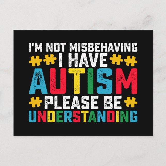 I'm Not Misbehaving I Have Autism Please Be Unders Postcard (Front)