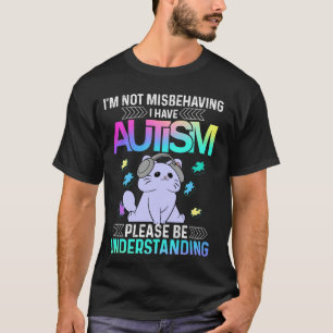 I'm Not Misbehaving I Have Autism shirt Cute Cat