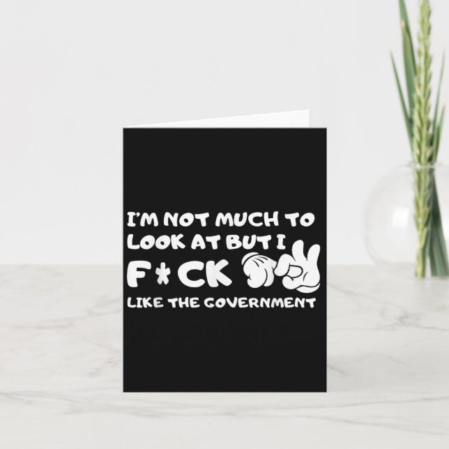 I'm Not Much To Look At But I F!ck Like The Govern Card (Front)