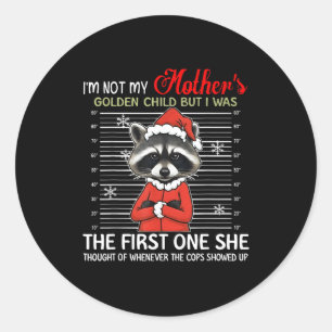 I'm Not My Mother's Golden Child Funny Raccoon Chr Classic Round Sticker