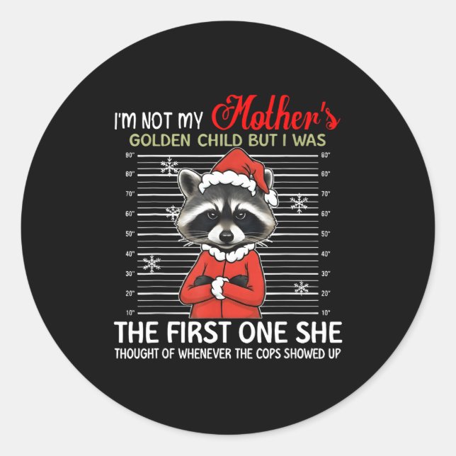 I'm Not My Mother's Golden Child Funny Raccoon Chr Classic Round Sticker (Front)