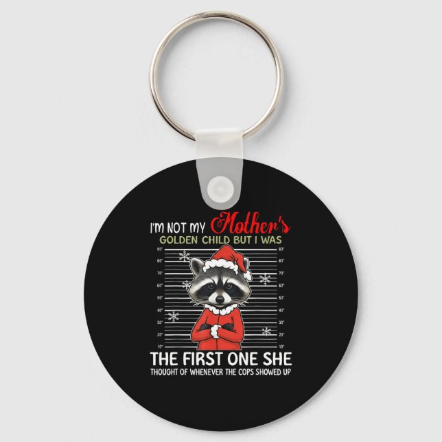 I'm Not My Mother's Golden Child Funny Raccoon Chr Keychain (Front)