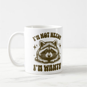 I'm Not Needy I'm Wanty Funny Raccoon Lovers Quote Coffee Mug