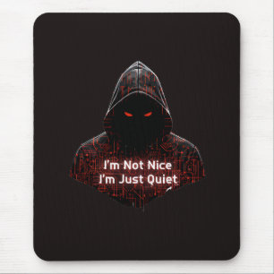 I'm Not Nice Mouse Pad