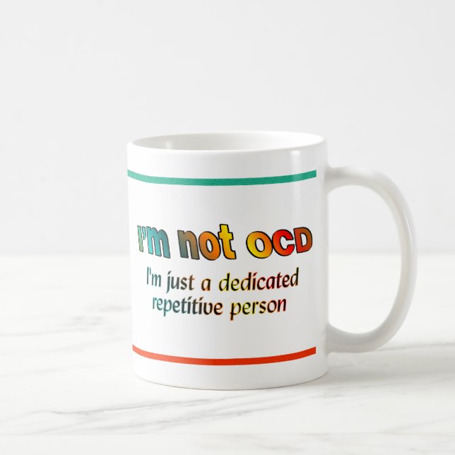 I'm not OCD... Coffee Mug (Right)