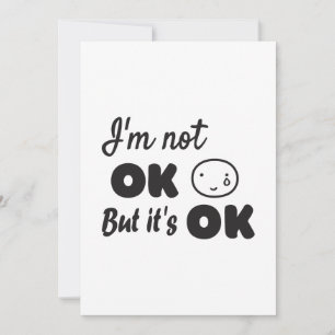 I'm not ok but it's ok invitation