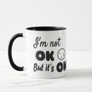 I'm not ok but it's ok invitation mug