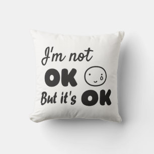 I'm not ok but it's ok invitation throw pillow