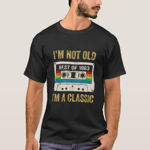 I'M NOT OLD BEST OF 1983 I'M A CLASSIC T SHIRT