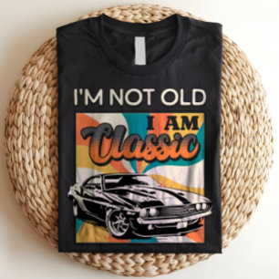 I'm Not Old I Am Classic Retro Vintage Aging Humor T-Shirt
