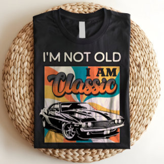 I'm Not Old I Am Classic Retro Vintage Aging Humou T-Shirt