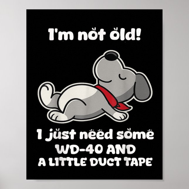 I'm Not Old! I Just Need Some Wd-40 And A Little D Poster (Front)