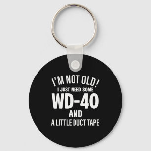 I'm Not Old I Just Need Some Wd-40 And A Little Du Keychain