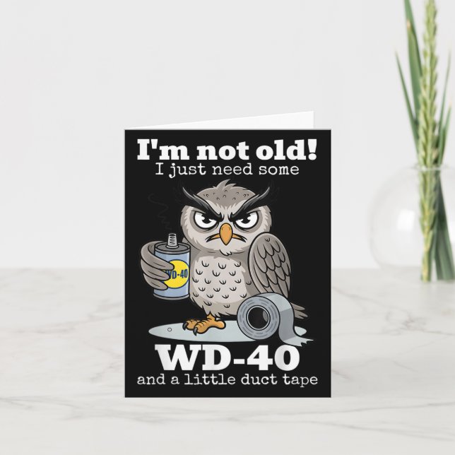 Im Not Old I Just Need Some Wd-40 And A Little Duc Card (Front)