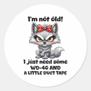 Im Not Old I Just Need Some Wd-40 And A Little Duc Classic Round Sticker