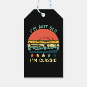 I'm not old I m classic Gift Tags
