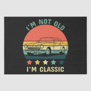 I'm not old I m classic Tissue Paper