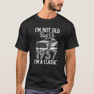 I'm Not Old I'm A Best Of 1957 Classic Funny Car G T-Shirt