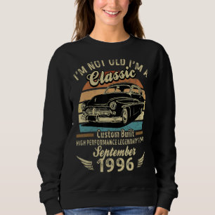 I'm Not Old Im A Classic Born In September 1996 Ca Sweatshirt