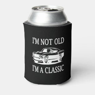 I'm Not Old I'm a Classic Classic Car Funny  Can Cooler