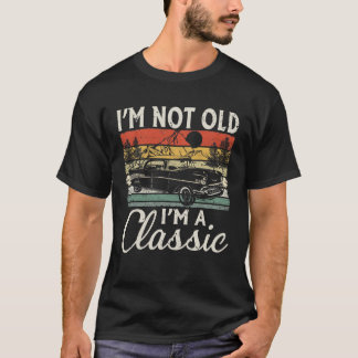 I'm Not Old I'm A Classic Funny Car T-Shirt