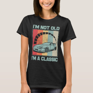 I'm Not Old I'm A Classic -MK IV TOYOTA SUPRA T-Shirt