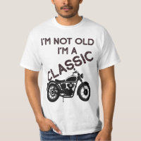 I'm Not Old I'm A Classic Motorcycle