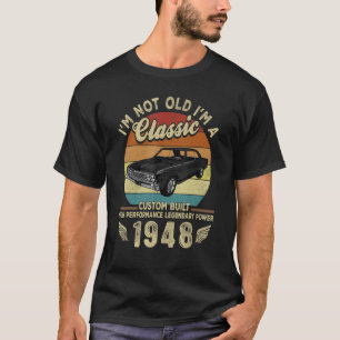 I'm Not Old I'm A Classic Vintage 1948 74th Birthd T-Shirt