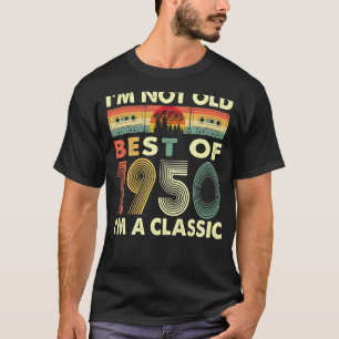 I'm Not Old I'm A Classic Vintage 1950 72nd Birthd T-Shirt