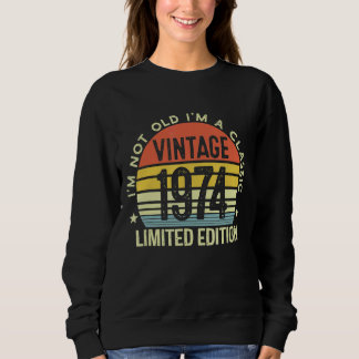 I'm Not Old I'm A Classic Vintage 1974 Sweatshirt