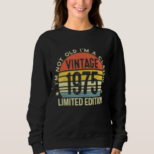 I'm Not Old I'm A Classic Vintage 1975 Sweatshirt
