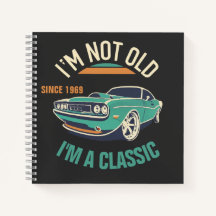 I'm Not Old I'm A Classic Vintage Car