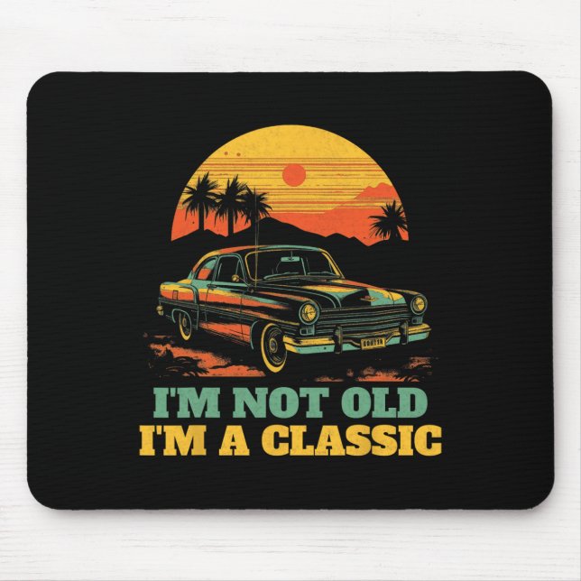 Im Not Old Im A Clic - Fathers Day - Vintage Car  Mouse Pad (Front)