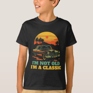 Im Not Old Im A Clic - Fathers Day - Vintage Car  T-Shirt