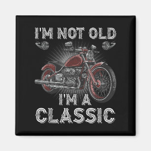 Im Not Old Im A Clic Motorcycle Old Man Vintage Magnet