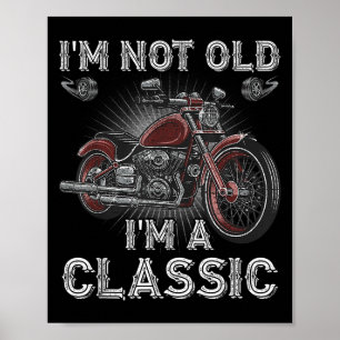 Im Not Old Im A Clic Motorcycle Old Man Vintage  Poster