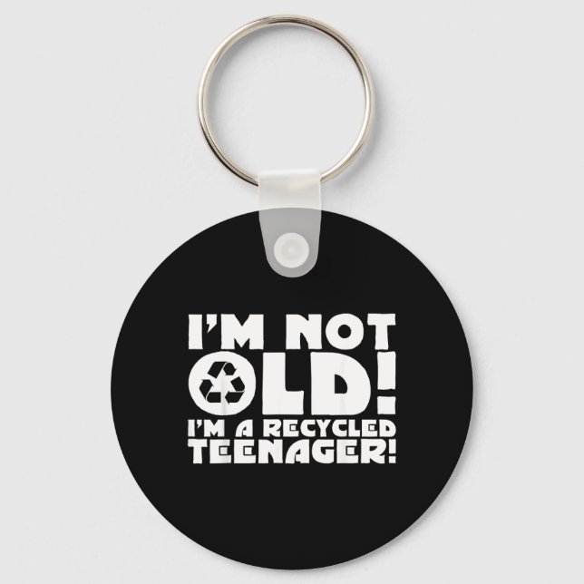 Im Not Old Im A Recycled Nager Funny Old Age Keychain (Front)
