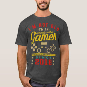 Im Not Old Im A Skilled 2018VideogameGaming 1 T-Shirt