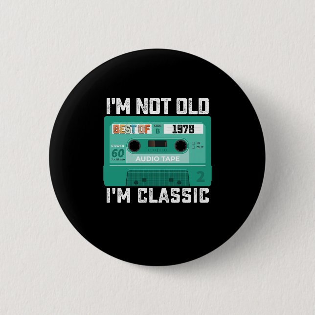 Im Not Old Im Best Of 1978 Classic 2 Inch Round Button (Front)