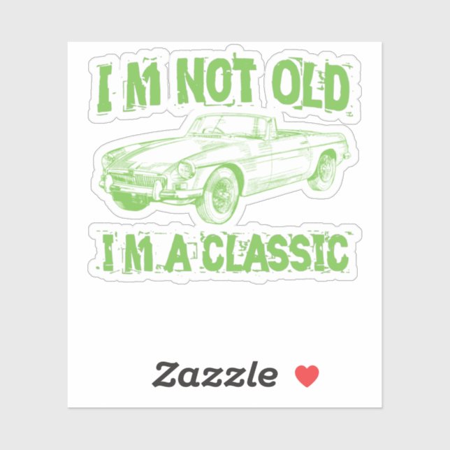 I'm not old i'm classic (Sheet)