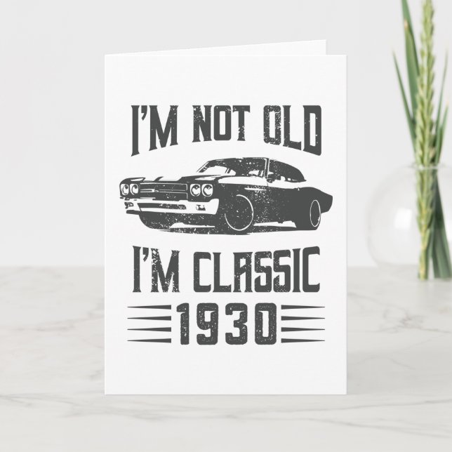 I'm not Old I'm Classic 1930 90th Birthday Car Card (Front)
