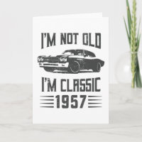 I'm not Old I'm Classic 1957 70th Birthday Car