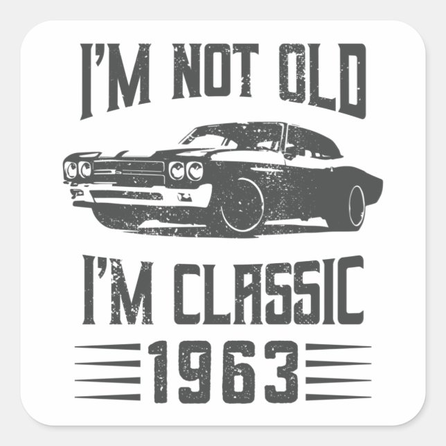 I'm not Old I'm Classic 1963 60th Birthday Car Square Sticker (Front)