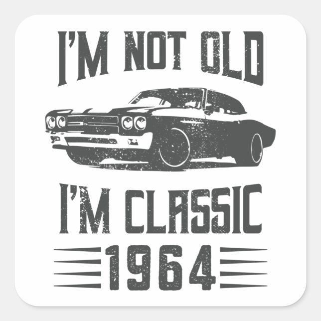 I'm not Old I'm Classic 1964 60th Birthday Car Square Sticker (Front)