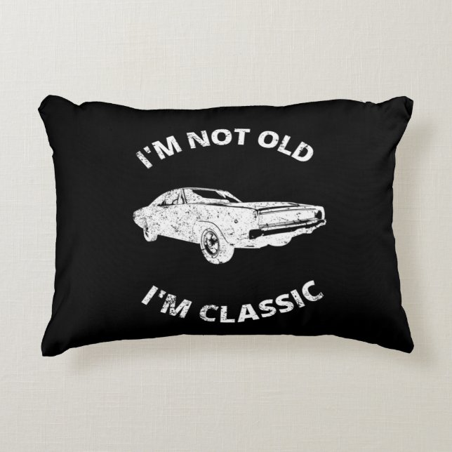     I'm Not Old I'm Classic   Accent Pillow (Front)