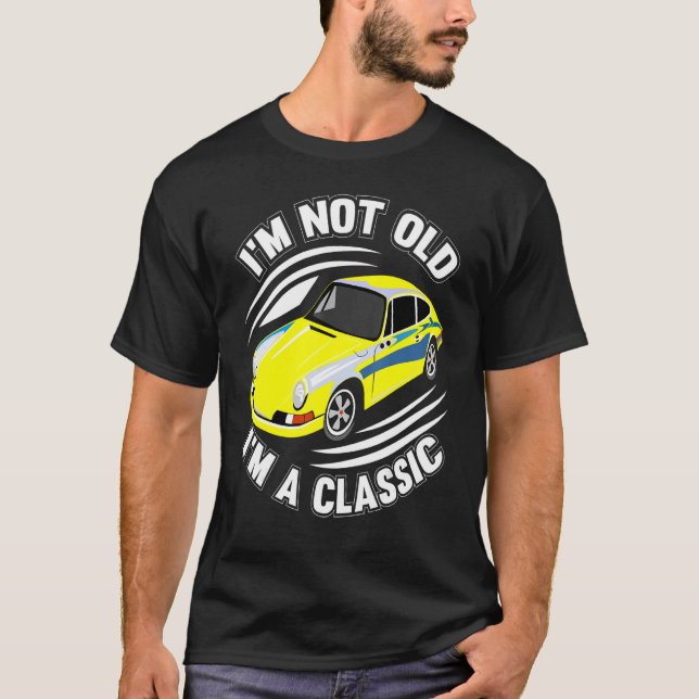 I'm Not Old I'm Classic  Car Graphic 1 T-Shirt (Front)