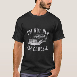 Im Not Old Im Classic  Car Graphic - Mens  Womens T-Shirt