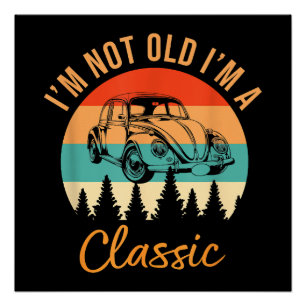 I'm Not Old I'm Classic Car Retro Vintage Funny Ca Poster