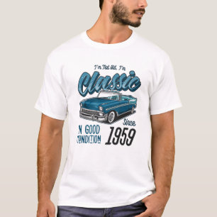 I'm Not Old I'm Classic Car Vintage Born In 1959 T-Shirt